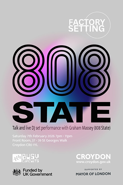 808 State DJ set and talk Factory Setting Front Room Croydon 7 Feb 2026 flyer