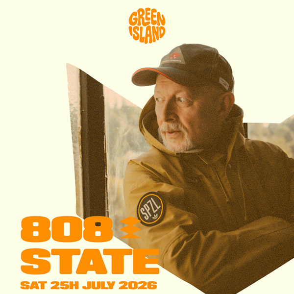 808 State DJ Set - 25 July 2026 Green Island Festival 2026 Hulme Community Garden Centre Manchester - fyler