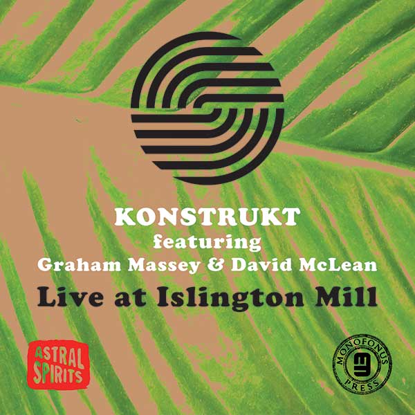 Konstrukt featuring Graham Massey & David McLean - Live At Islington Mill - US MC