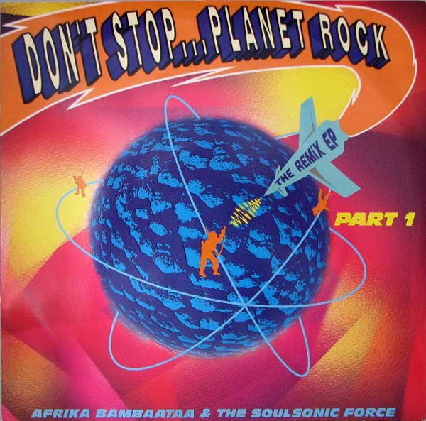Afrika Bambaataa & The Soulsonic Force - Don't Stop... Planet Rock - The Remix EP - UK ZTT 12" Single