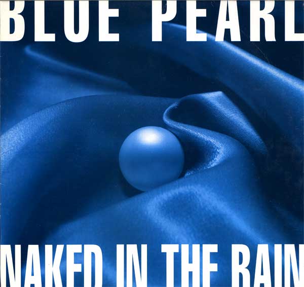 Blue Pearl - Naked In The Rain - Titled Sleeve - UK 12" Single - Front Cover