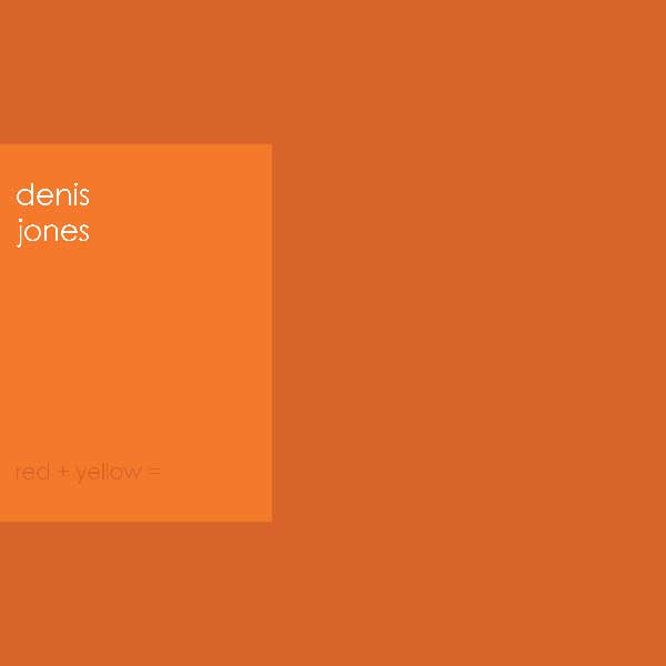Denis Jones : Red + Yellow = (Bonus Track Version)
