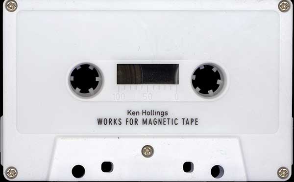 Ken Hollings - Works For Magnetic Tape - UK Cassette - Side A