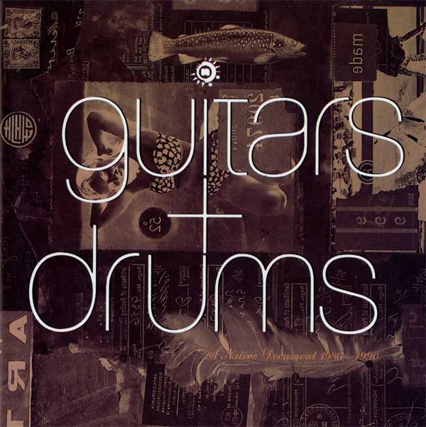 Various Artists - Guitars + Drums: A Native Document 1986-1990 - UK - CD - Front